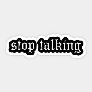 Stop Talking Sticker